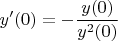 $y'(0)=-\dfrac{y(0)}{y^2(0)}$