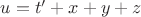 $u=t'+x+y+z$