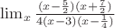 $\lim_{x\right \3}{\frac {(x-\frac {5} {2})(x+\frac {7} {2})} {4(x-3)(x-\frac {1} {4})}}$