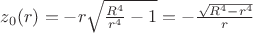 $z_0(r)=-r\sqrt{\frac{R^4}{r^4}-1}=-\frac{\sqrt{R^4-r^4}}{r}$