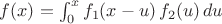 $f(x)=\int^x_0 f_1(x-u) \, f_2(u) \, du$