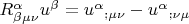 $\[R_{\beta \mu \nu }^\alpha {u^\beta } = {u^\alpha }_{;\mu \nu } - {u^\alpha }_{;\nu \mu }\]$