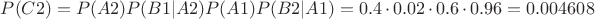 $P(C2) = P(A2)P(B1|A2)P(A1)P(B2|A1) = 0.4 \cdot 0.02 \cdot 0.6 \cdot 0.96=0.004608$