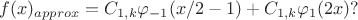 $f(x)_{approx} = C_{1,k} \varphi_{-1}(x/2-1)+C_{1,k} \varphi_{1}(2x)  ?$
