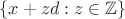 $$
\{ x + zd : z \in \mathbb{Z} \}
$$