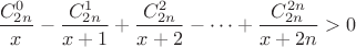 $\displaystyle\frac{C_{2n}^0}{x}-\frac{C_{2n}^1}{x+1}+\frac{C_{2n}^2}{x+2}-\dots+\frac{C_{2n}^{2n}}{x+2n}>0$
