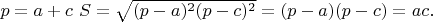 $p=a+c \text {   } S=\sqrt{(p-a)^2(p-c)^2}=(p-a)(p-c)=ac.$