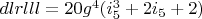 $dlrlll=20 g^4 (i_5^3+2 i_5+2)$