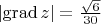 $\left|  \operatorname{grad}  z \right| =\frac{ \sqrt{6}  }{ 30}$