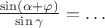 $\frac{\sin(\alpha + \varphi)}{\sin \gamma} = &hellip;$