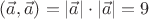 $(\vec a,\vec a)=|\vec a|\cdot |\vec a|=9$
