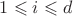 $1\leqslant i \leqslant d$