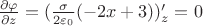 $\frac{\partial \varphi}{\partial z} = (\frac{\sigma}{2\varepsilon_0}(-2x+3))'_z = 0$