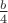 $\frac{b}{4}$