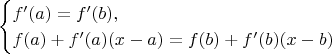 $$\begin{cases}
f'(a) = f'(b),\\
f(a) + f'(a)(x-a) = f(b) + f'(b)(x-b)
\end{cases}$$