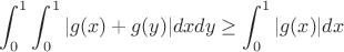 $$\int_0^1 \int_0^1 |g(x)+g(y)| dxdy \geq \int_0^1 |g(x)| dx$$