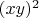 $(xy)^2$