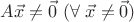 $A\vec x\not=\vec0\ (\forall\;\vec x\not=\vec0)$ $A\vec x\not=\vec0\ (\forall\;\vec x\not=\vec0)$
