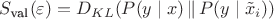 $S_{\text{val}}(\varepsilon) = D_{KL}(P(y \mid x) \,\|\, P(y \mid \tilde{x}_i))