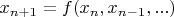 $x_{n+1}=f(x_n, x_{n-1}, ...)$