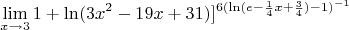 $$\lim\limits_{x\to 3} \[1+\ln(3x^2 - 19x + 31)]^{6(\ln(e -\frac{1}{4}x + \frac{3}{4}) -1)^{-1}}$$