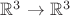 $\mathbb R^3 \to \mathbb R^3$