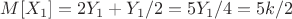 $M[X_1] = 2Y_1 + {Y_1}/2 = 5{Y_1}/4 = 5k/2$