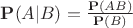 $\mathbf P(A|B)=\frac{\mathbf P(AB)}{\mathbf P(B)}$