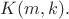 $K(m,k).$
