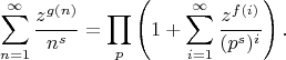 $$\sum_{n=1}^{\infty}\frac{ z^{g(n)}}{n^s}=\prod_{p}\left(1+\sum_{i=1}^{\infty}\frac{ z^{f(i)}}{(p^s)^i}\right).$$