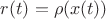 $r(t)=\rho(x(t))$