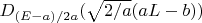 $D_{(E-a)/2a}(\sqrt{2/a}(aL-b))$
