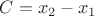 $C=x_2-x_1$
