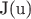 J(u)
