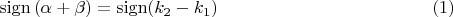 $$\mathrm{sign}\,(\alpha+\beta)=\mathrm{sign}(k_2-k_1)\qquad\qquad\eqno(1)$$