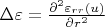 $\Delta \varepsilon =\frac{\partial^2 \varepsilon_{rr}(u)}{\partial r^2}$