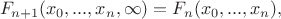 $$F_{n+1}(x_0,..., x_n,\infty) = F_n(x_0,...,x_n),$$