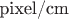 pixel/cm