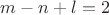$m - n + l = 2$