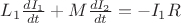 $L_1 \frac{dI_1}{dt} + M \frac{dI_2}{dt}=-I_1R$