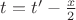 $t = t' -  \frac{x}{2}$