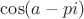 $\cos(a-pi)$
