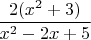 $$\frac{2(x^2+3)} {x^2-2x+5}$$