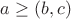 $a\ge(b,c)$