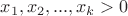$x_1, x_2, . . . , x_k > 0$ $x_1, x_2, . . . , x_k > 0$
