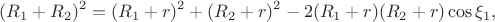 $$(R_1+R_2)^2=(R_1+r)^2+(R_2+r)^2-2(R_1+r)(R_2+r)\cos\xi_1,$$