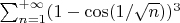 $ \sum_{n=1}^{+\infty}(1-\cos(1/\sqrt{n}))^3$