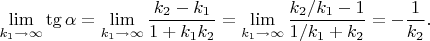 $\lim\limits_{k_1\to\infty}\tg\alpha=\lim\limits_{k_1\to\infty}\dfrac{k_2-k_1}{1+k_1 k_2}=\lim\limits_{k_1\to\infty}\dfrac{k_2/k_1-1}{1/k_1+k_2}=-\dfrac{1}{k_2}.$