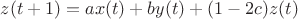 $z(t+1)=ax(t)+by(t)+(1-2c)z(t)$