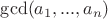 $\gcd(a_1,...,a_n)$